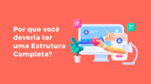 Por que você deveria ter uma Estrutura Completa?